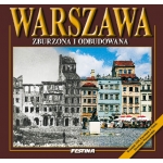 Warszawa zburzona i odbudowana - nowa wersja. Książka o historii zburzeń Warszawy w czasie II wojny światowej i jej odbudowie.